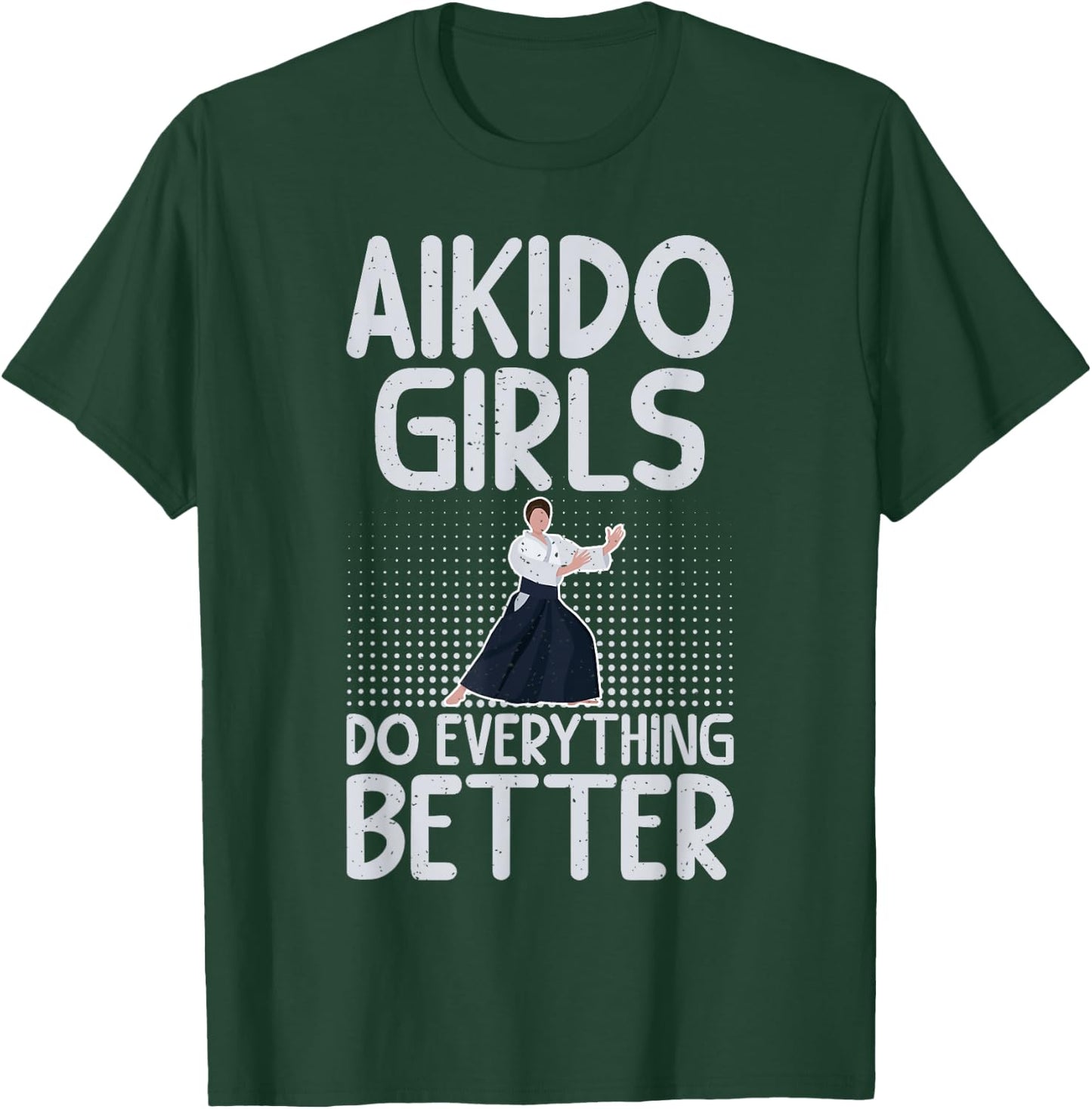 Aikido Girls do everything better Aikido T-Shirt - T-Shirt | Forest