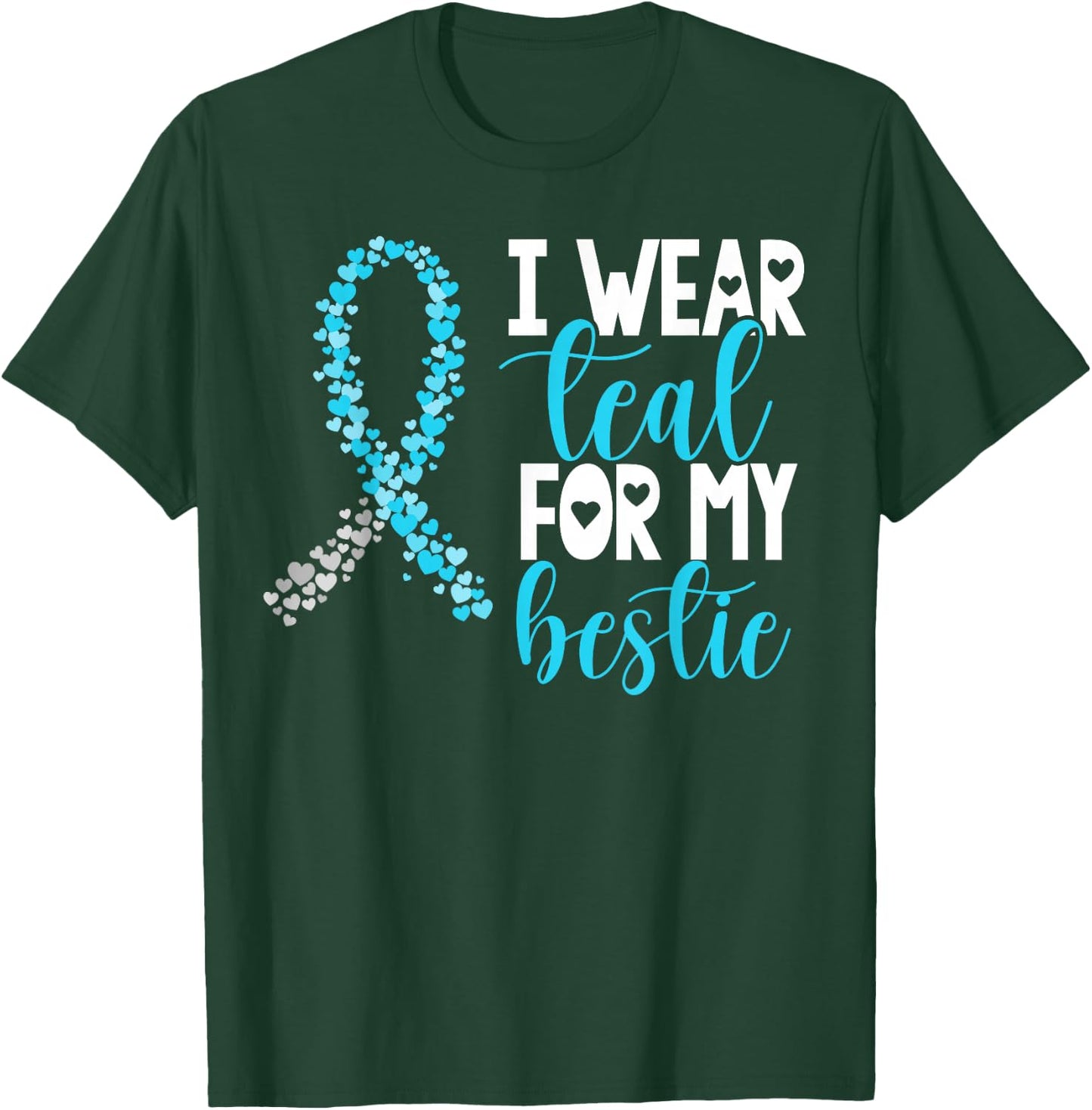 I Wear Teal For My Bestie Cervical Cancer Awareness Support T-Shirt - T-Shirt | Forest