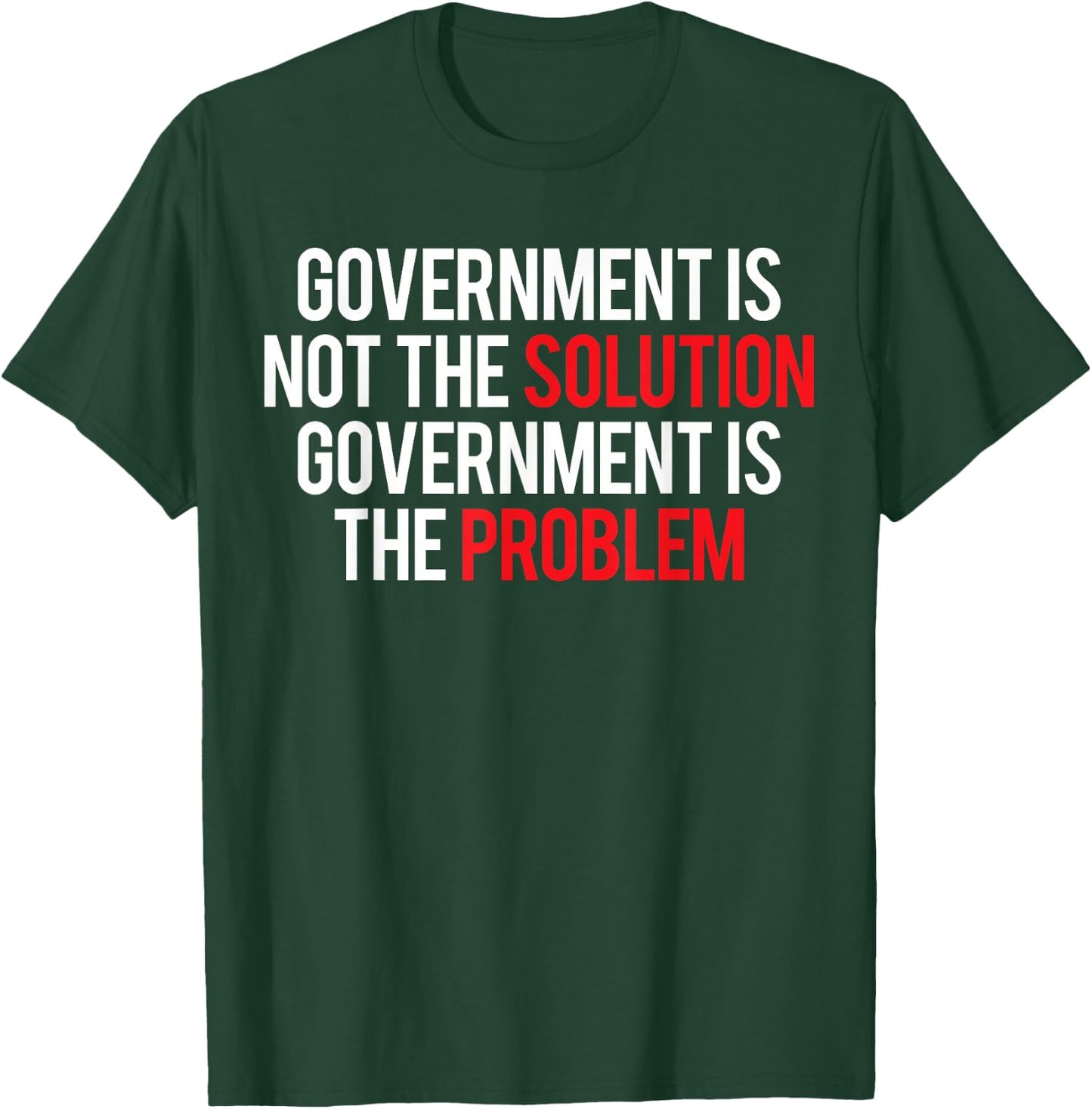 Government Is Not The Solution Government Is The Problem T-Shirt - T-Shirt | Forest