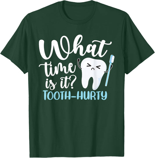 What Time Is It? Tooth-Hurty Funny Dental Joke Dentist T-Shirt - T-Shirt | Forest