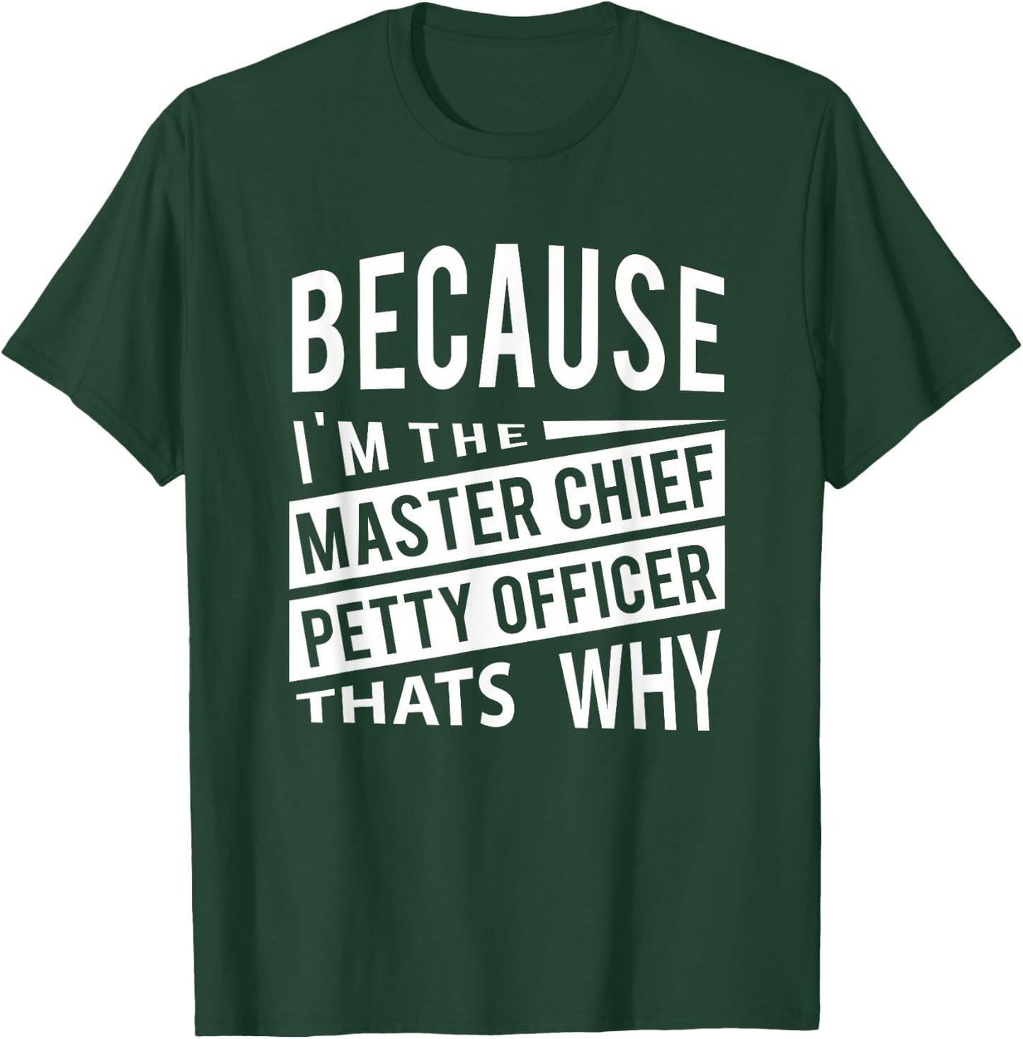 Because I'm The Master Chief Petty Officer MCPO That Why NCO T-Shirt - T-Shirt | Forest