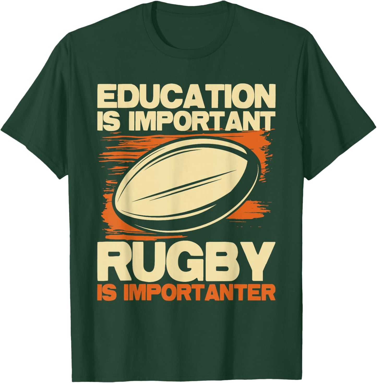 Education Is Important Rugby Is Importanter - Sports Lover T-Shirt - T-Shirt | Forest