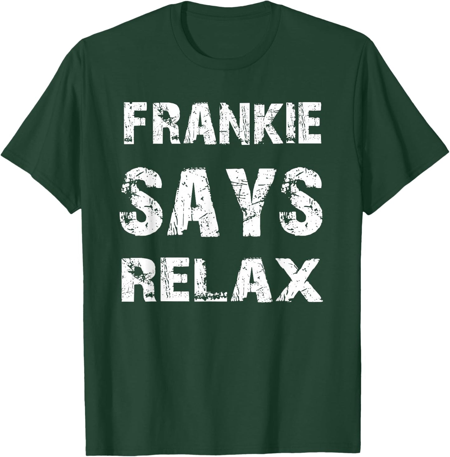 Relax Frankie Funny T-Shirt - T-Shirt | Forest