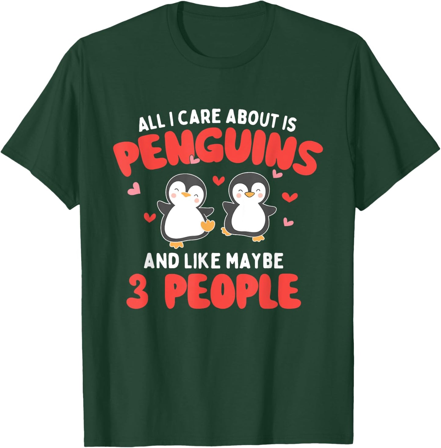 All I Care About is Penguins - Penguin Lover Bird Watcher T-Shirt - T-Shirt | Forest