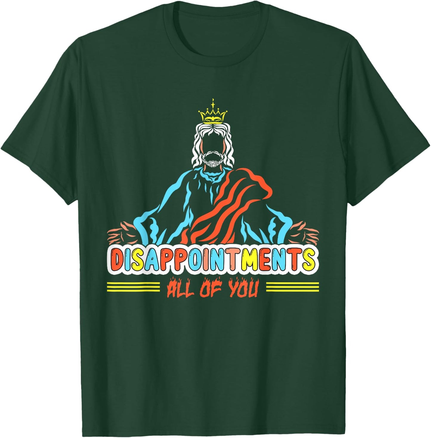 Disappointments All Of You, Christ Jesus Sarcastic Humor T-Shirt - T-Shirt | Forest