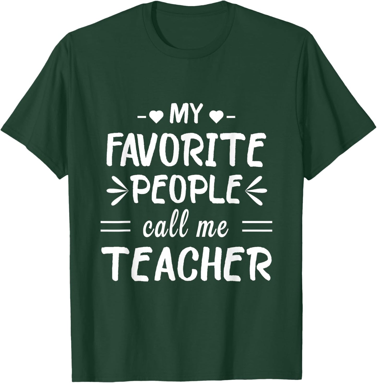 My Favorite People Call Me Teacher T-Shirt - T-Shirt | Forest