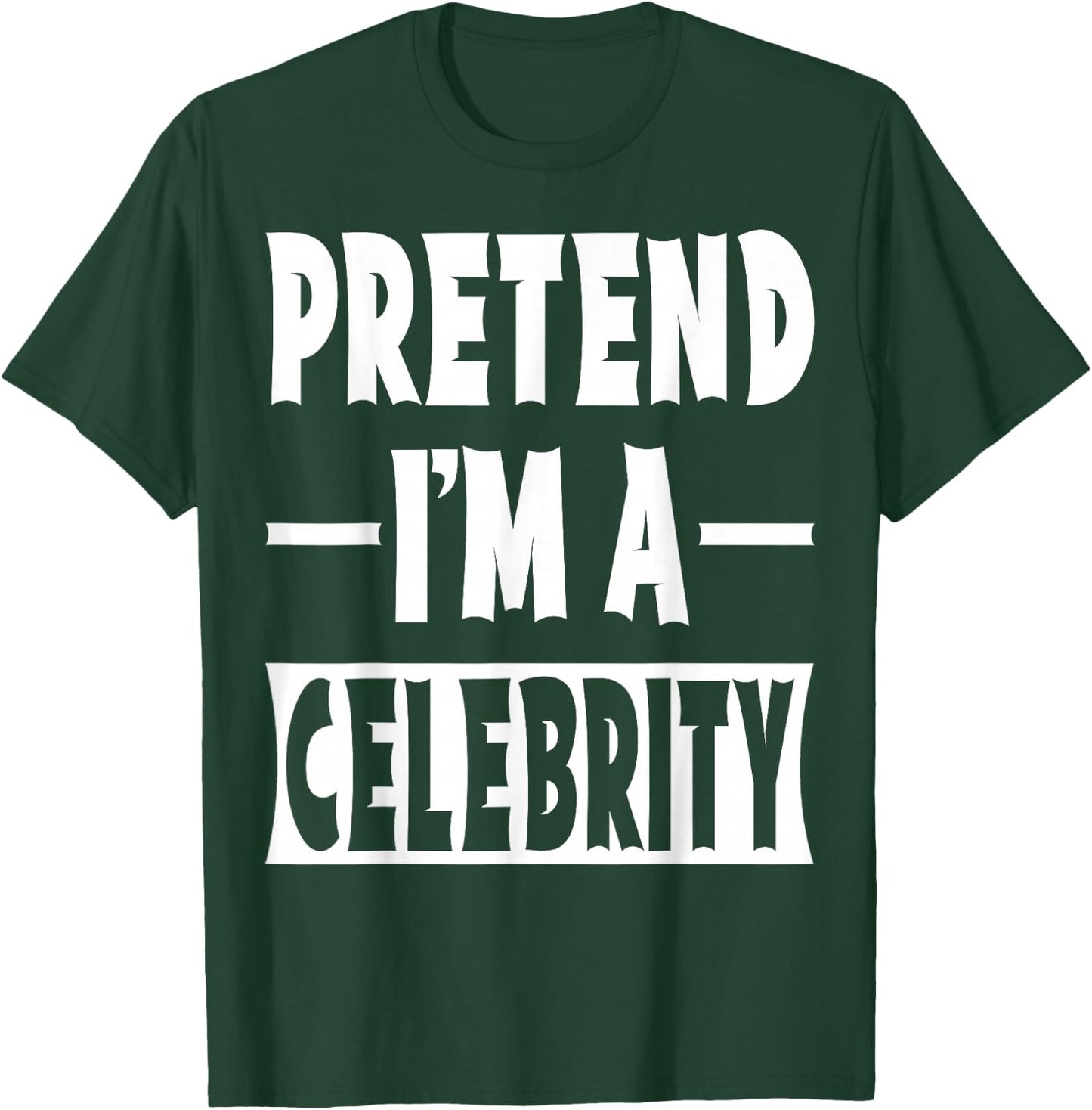 Pretend I'm A Celebrity Costume Party Halloween Celebrity T-Shirt - T-Shirt | Forest