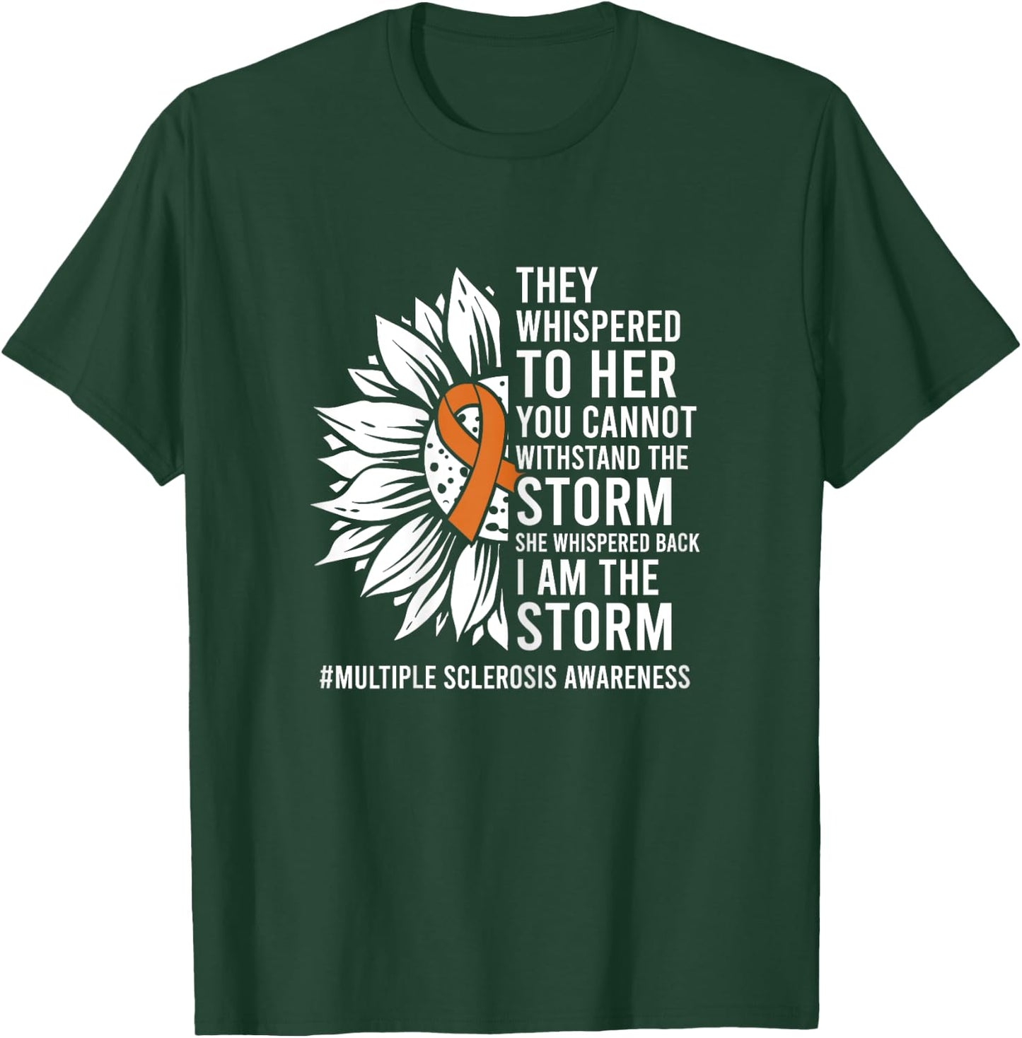 She Whispered I Am The Storm Multiple Sclerosis Awareness T-Shirt - T-Shirt | Forest