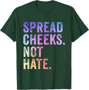 Spread Cheeks Not Hate Funny T-Shirt - T-Shirt | Forest