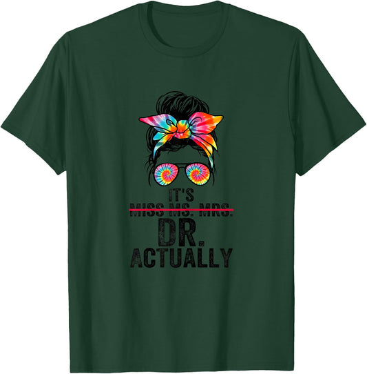 It's Miss Ms Mrs Dr Actually Doctor graduation Appreciation T-Shirt - T-Shirt | Forest
