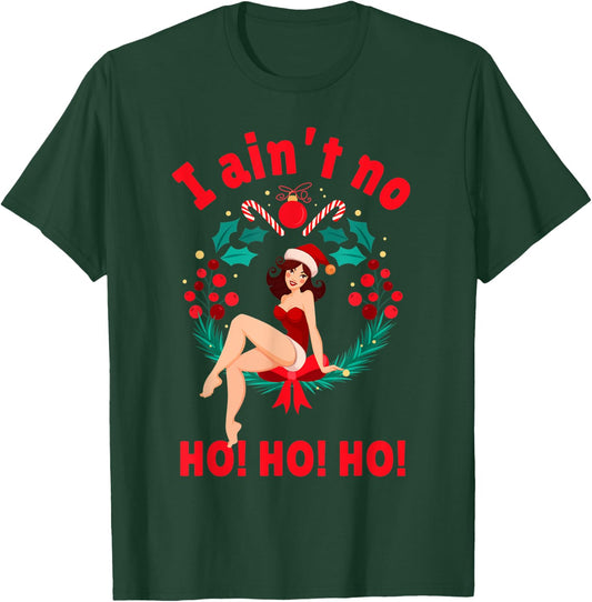 I Aint no Ho Ho Ho Shirt I Ain't no Ho Ho Ho T-Shirt - T-Shirt | Forest