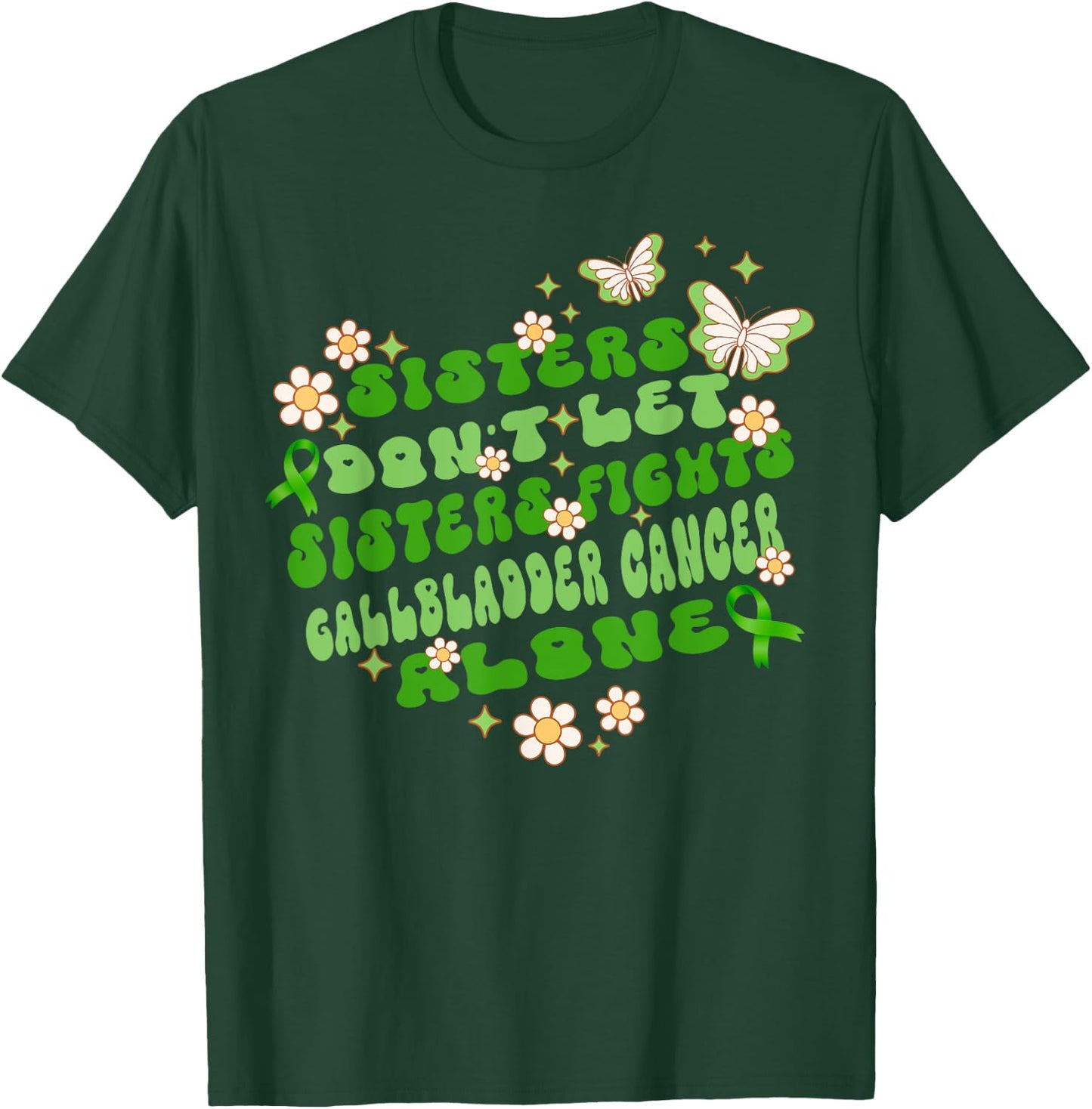 Sisters Don’t Let Sisters Fight Gallbladder Cancer Alone T-Shirt - T-Shirt | Forest