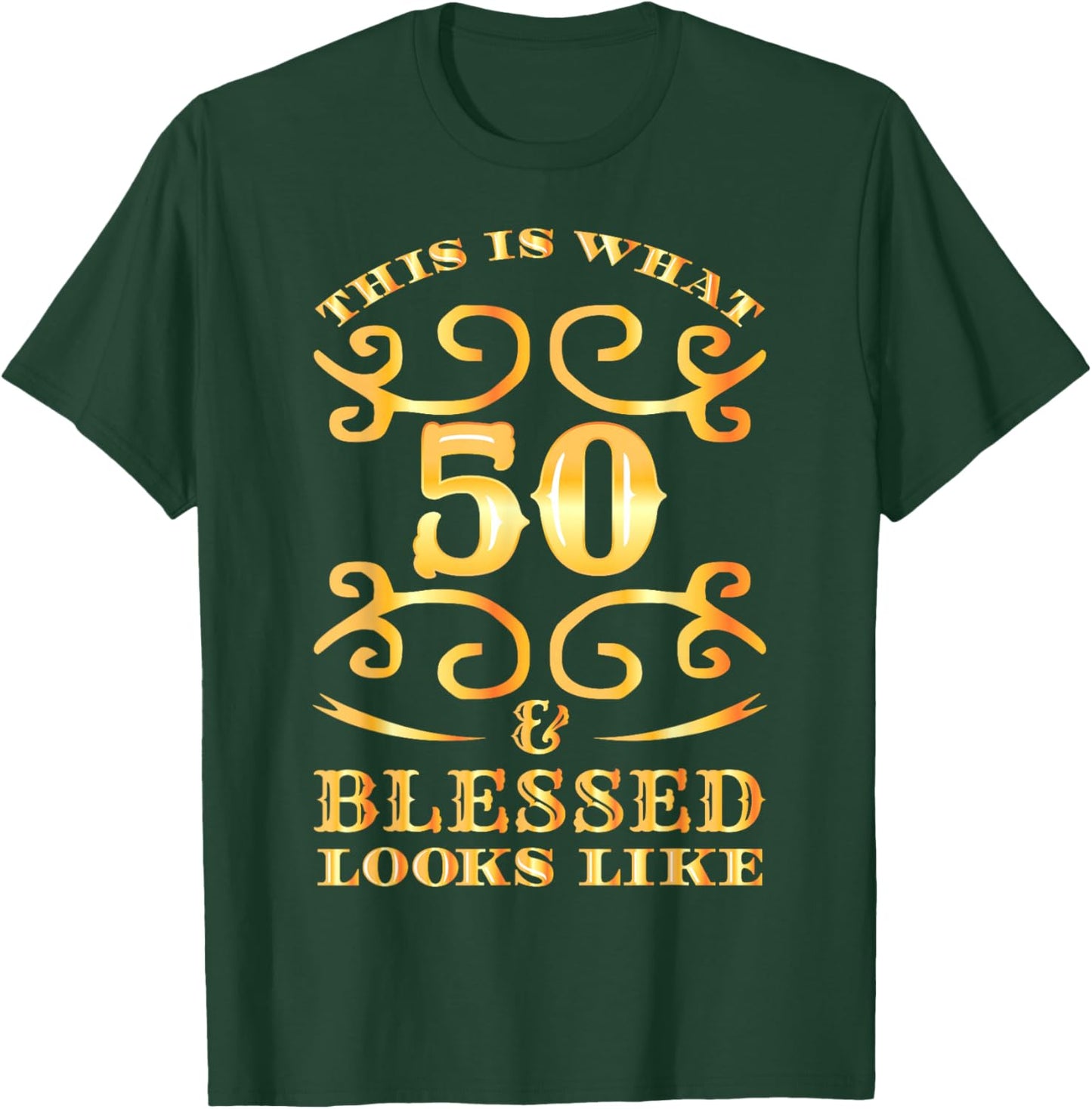This Is What 50 And Blessed Looks Like 50th Birthday T-Shirt - T-Shirt | Forest