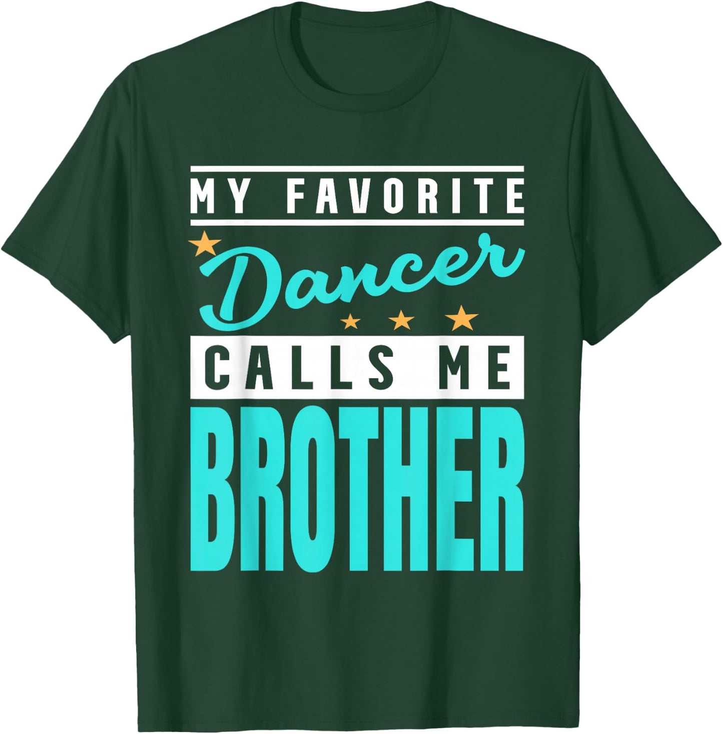 My Favorite Dancer Calls Me Brother, Dancer Brother T-Shirt - T-Shirt | Forest