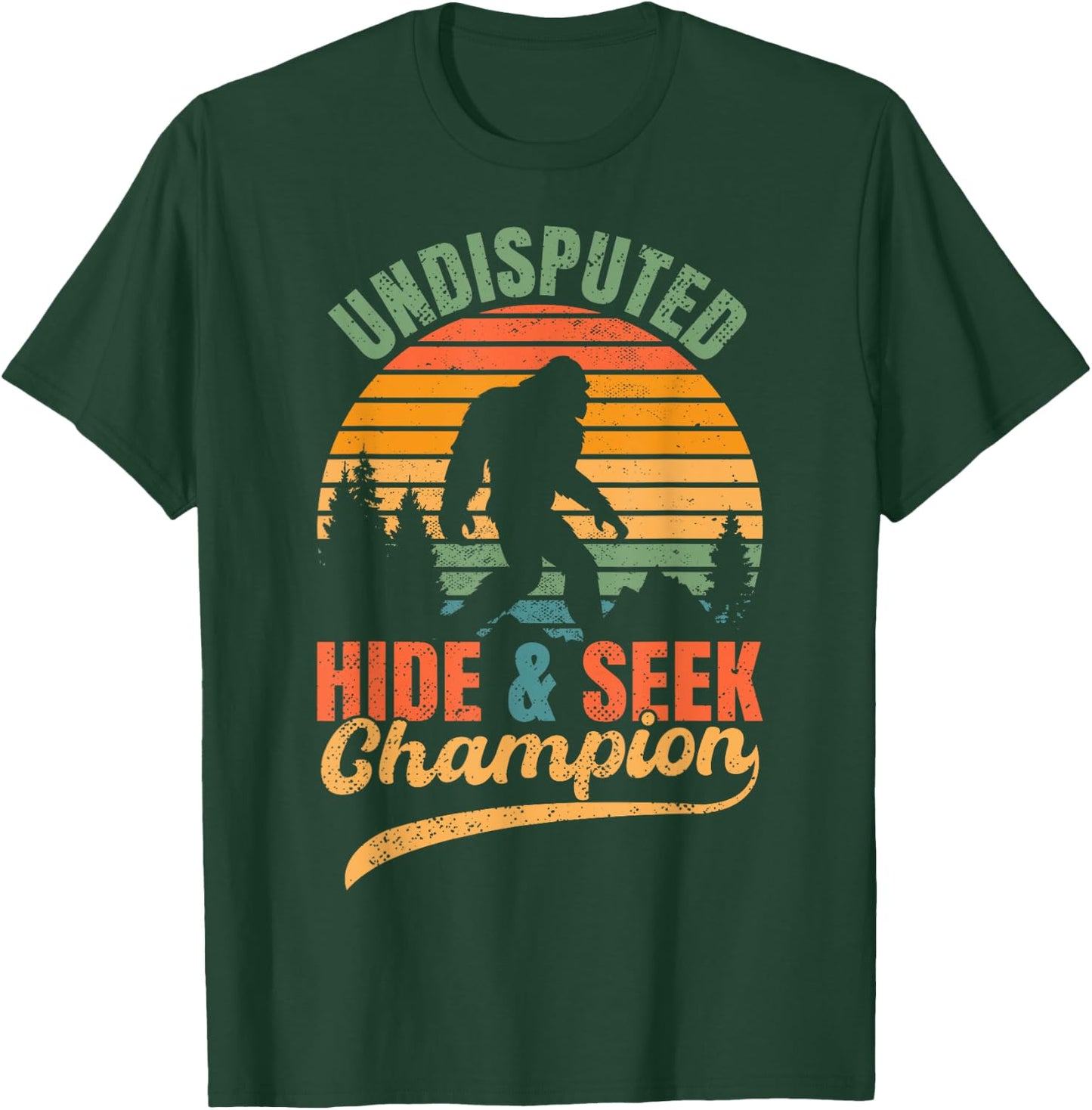 Bigfoot Undisputed Hide & Seek Champion Funny Sasquatch T-Shirt - T-Shirt | Forest