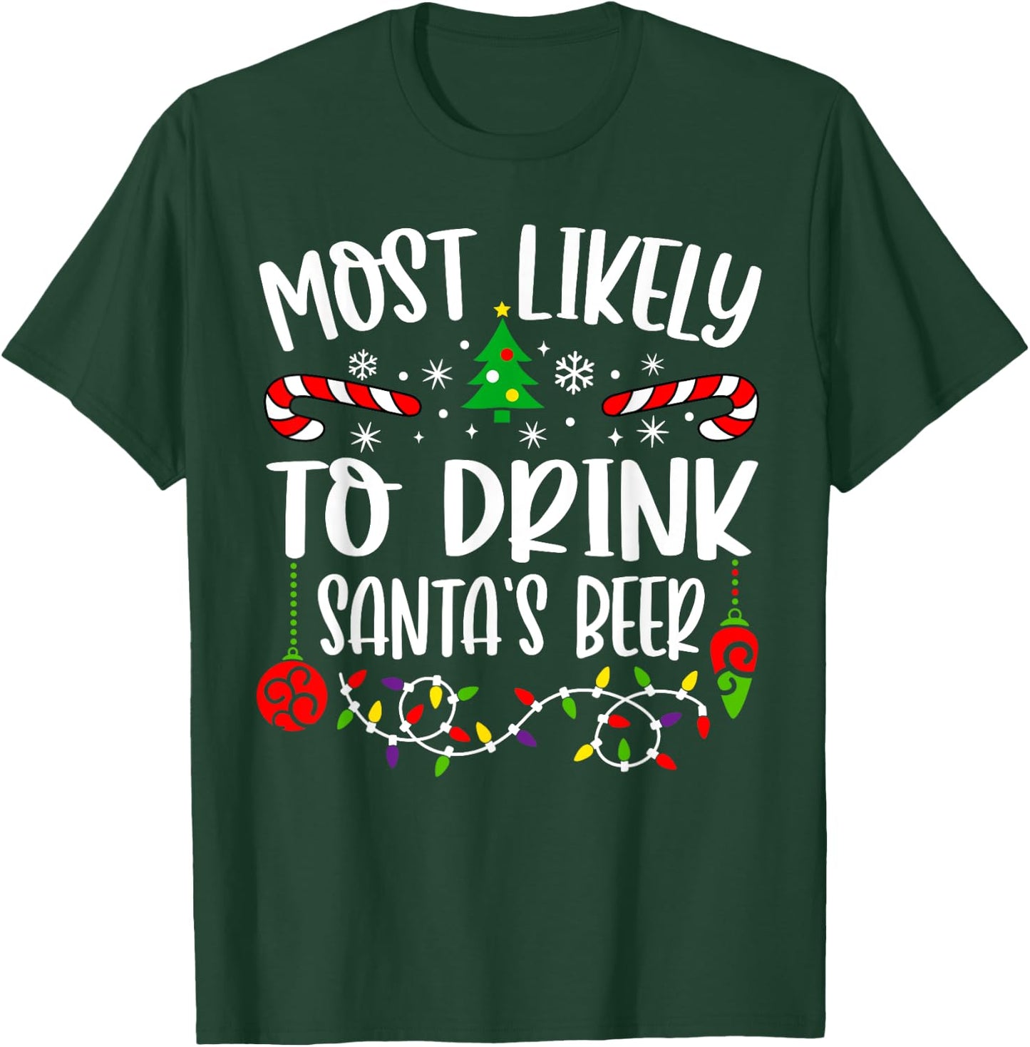 Most Likely To Drink Santa's Beer Family Christmas Drinking T-Shirt - T-Shirt | Forest