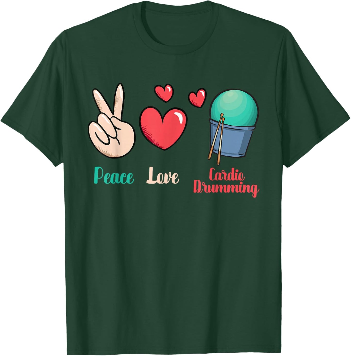 Gym Fitness Class Workout Peace Love Cardio Drumming T-Shirt - T-Shirt | Forest