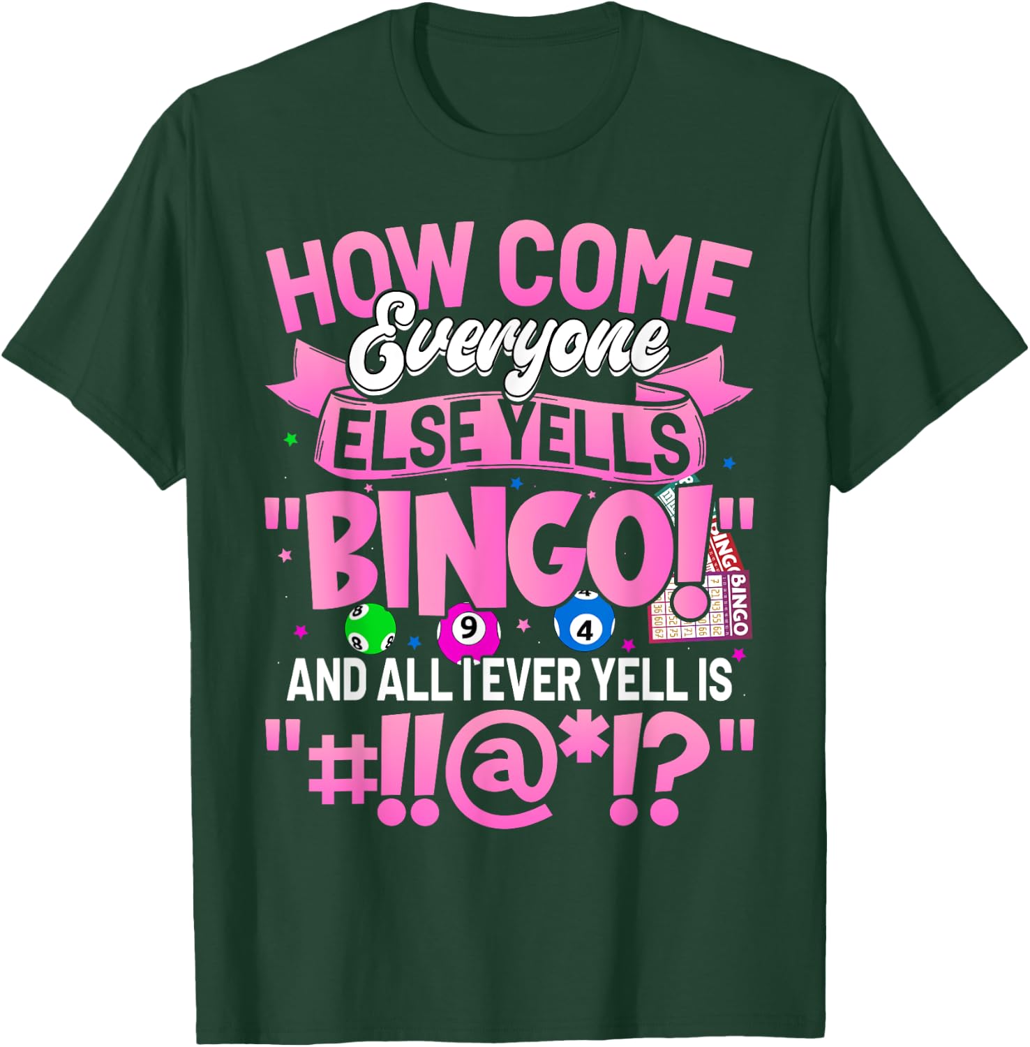 How Come Everyone Else Yells Bingo Funny Lucky Bingo Women T-Shirt - T-Shirt | Forest