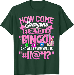 How Come Everyone Else Yells Bingo Funny Lucky Bingo Women T-Shirt - T-Shirt | Forest