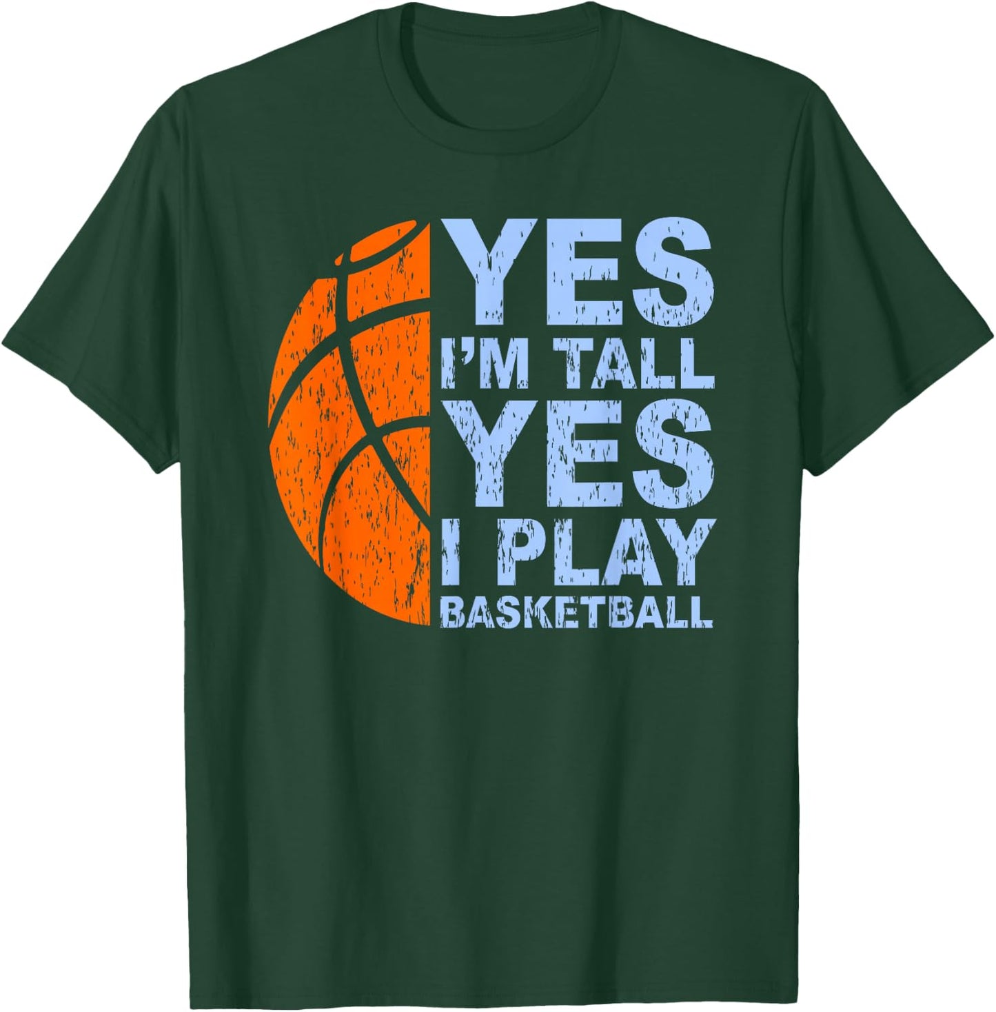Funny Basketball Yes I'm Tall Basketball Player Gift T-Shirt - T-Shirt | Forest