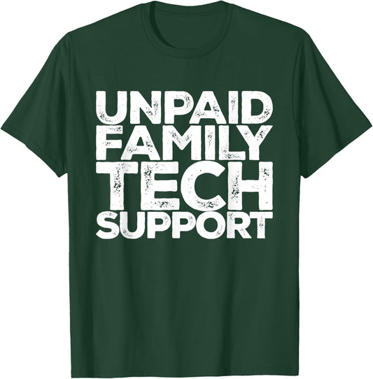 Unpaid Family Tech Support Funny Computer Engineer Christmas T-Shirt - T-Shirt | Forest