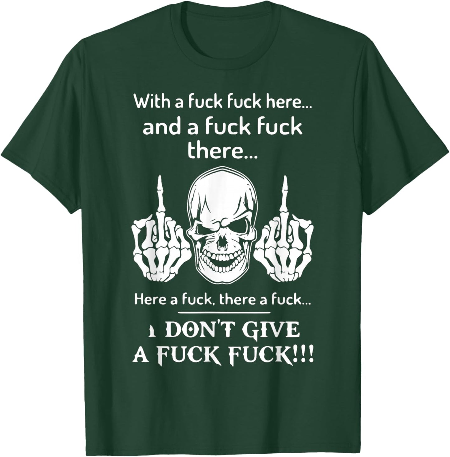 Skull With A Fuck Fuck Here And A Fuck Fuck There T-Shirt - T-Shirt | Forest