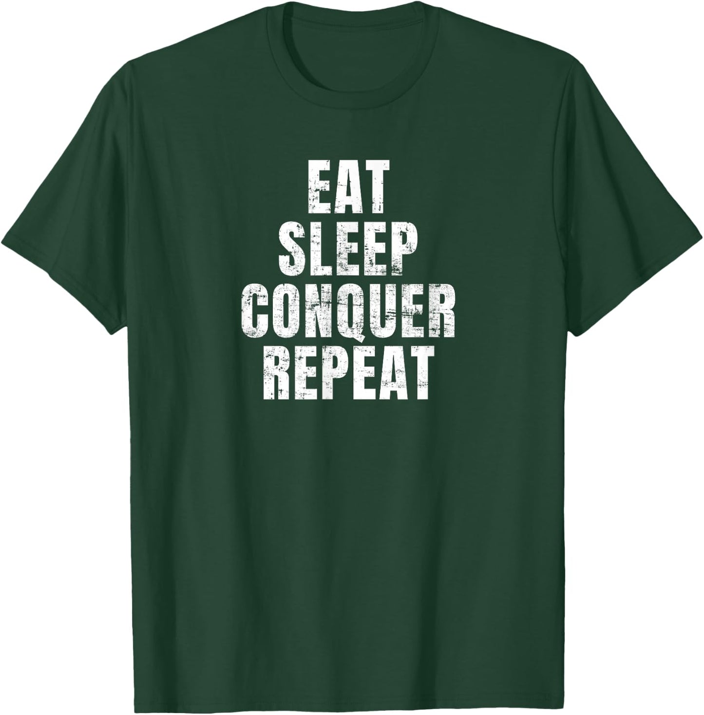 Eat Sleep Conquer Repeat T-Shirt - T-Shirt | Forest
