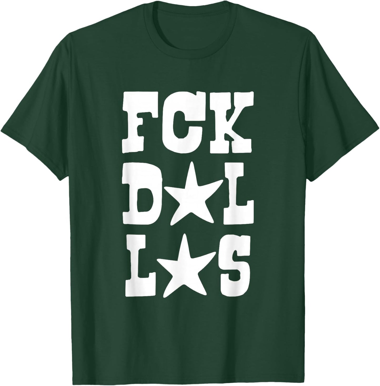Dallas Sucks Fck Dallas T-Shirt - T-Shirt | Forest