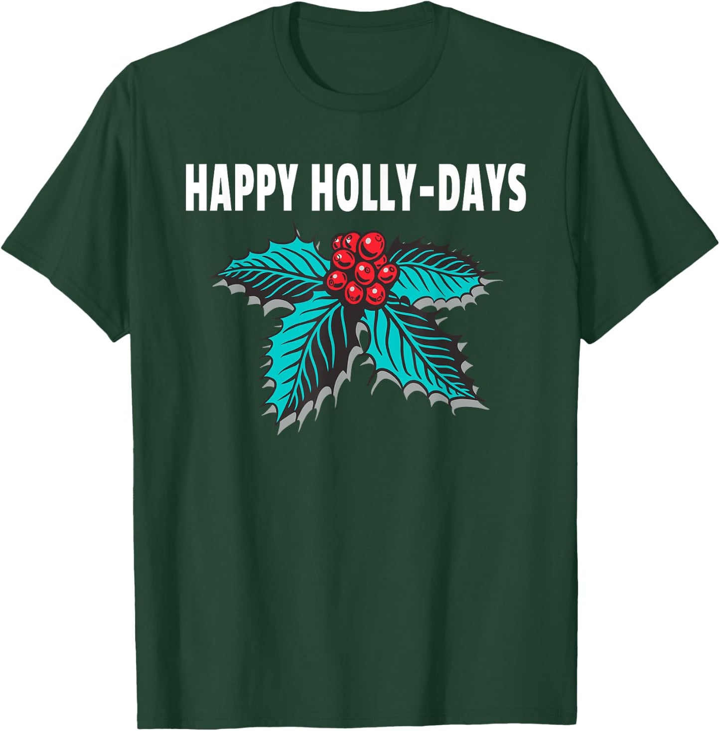 Happy Holly-Days Holiday Christmas Holly Berries T-Shirt - T-Shirt | Forest