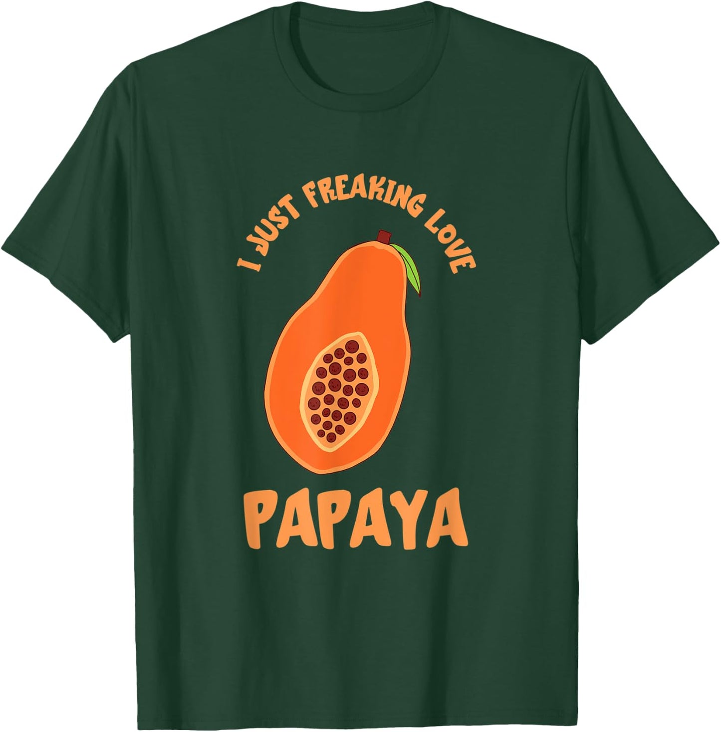 I Just Freaking Love Papaya Fruit Papaya Lover Fruit Lover T-Shirt - T-Shirt | Forest