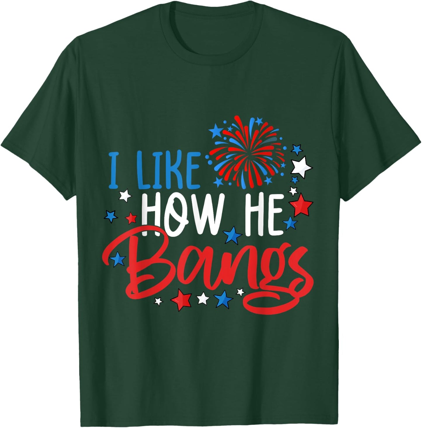 4th Of July I Like How He Bangs Fireworks Funny Couple T-Shirt - T-Shirt | Forest