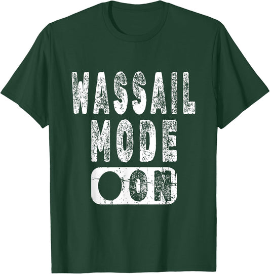 Wassail Mode On - Fun Christmas Holiday Apple Cider T-Shirt - T-Shirt | Forest