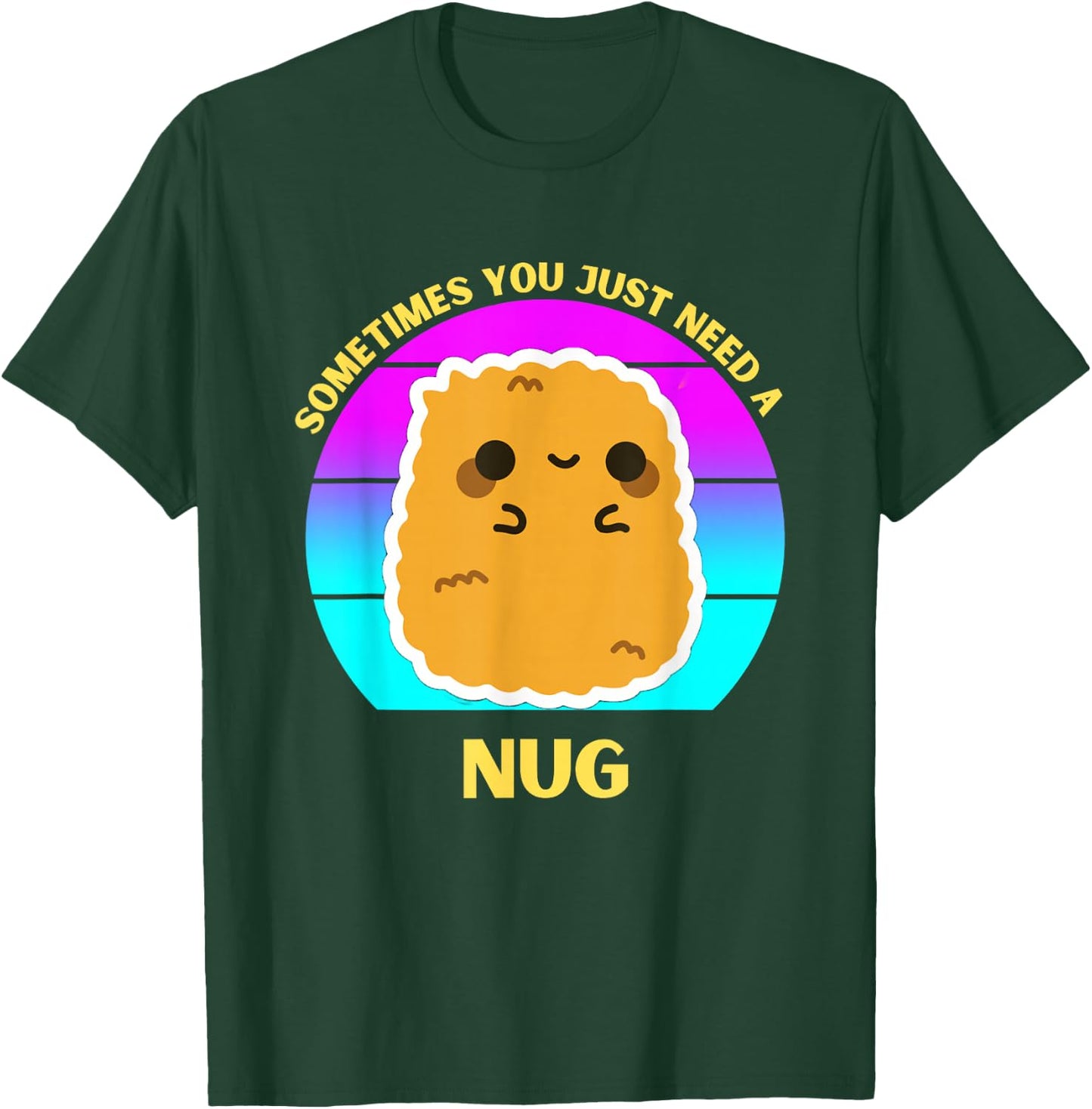 Kawaii Chicken Nugget Sometimes You Just Need a Nug Funny T-Shirt - T-Shirt | Forest