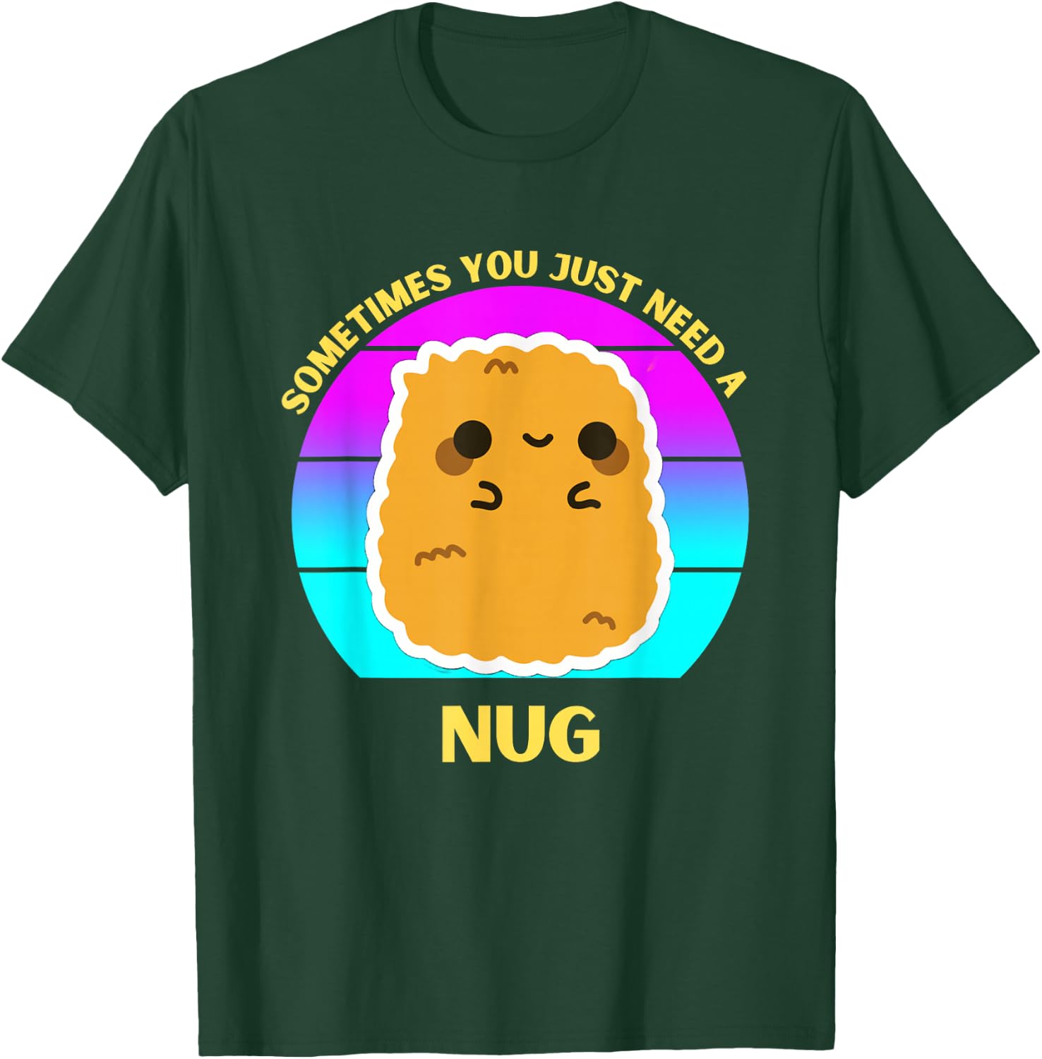 Kawaii Chicken Nugget Sometimes You Just Need a Nug Funny T-Shirt - T-Shirt | Forest