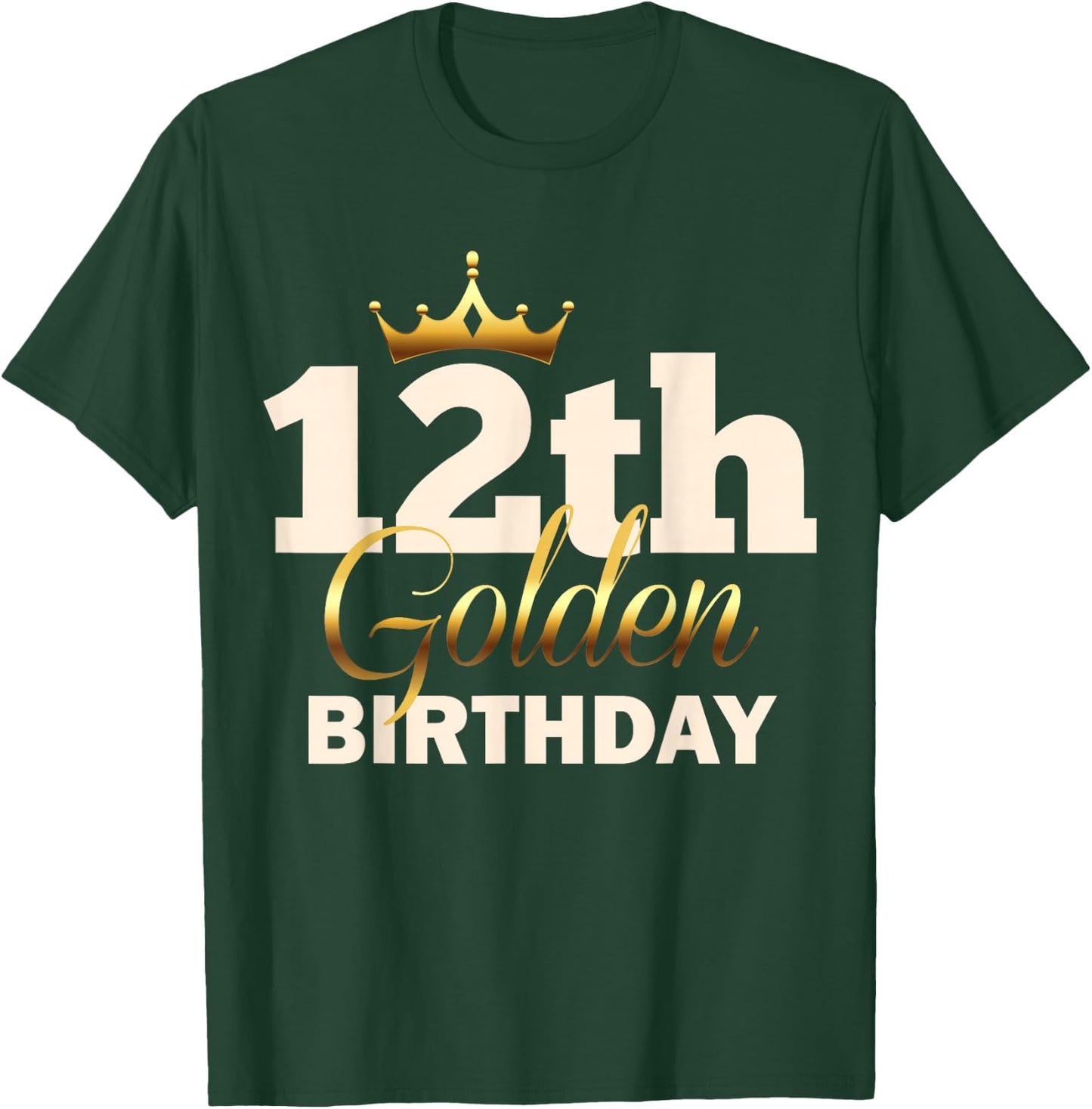 12th Golden Birthday Age Crown 12 Year Old Funny B-Day T-Shirt - T-Shirt | Forest