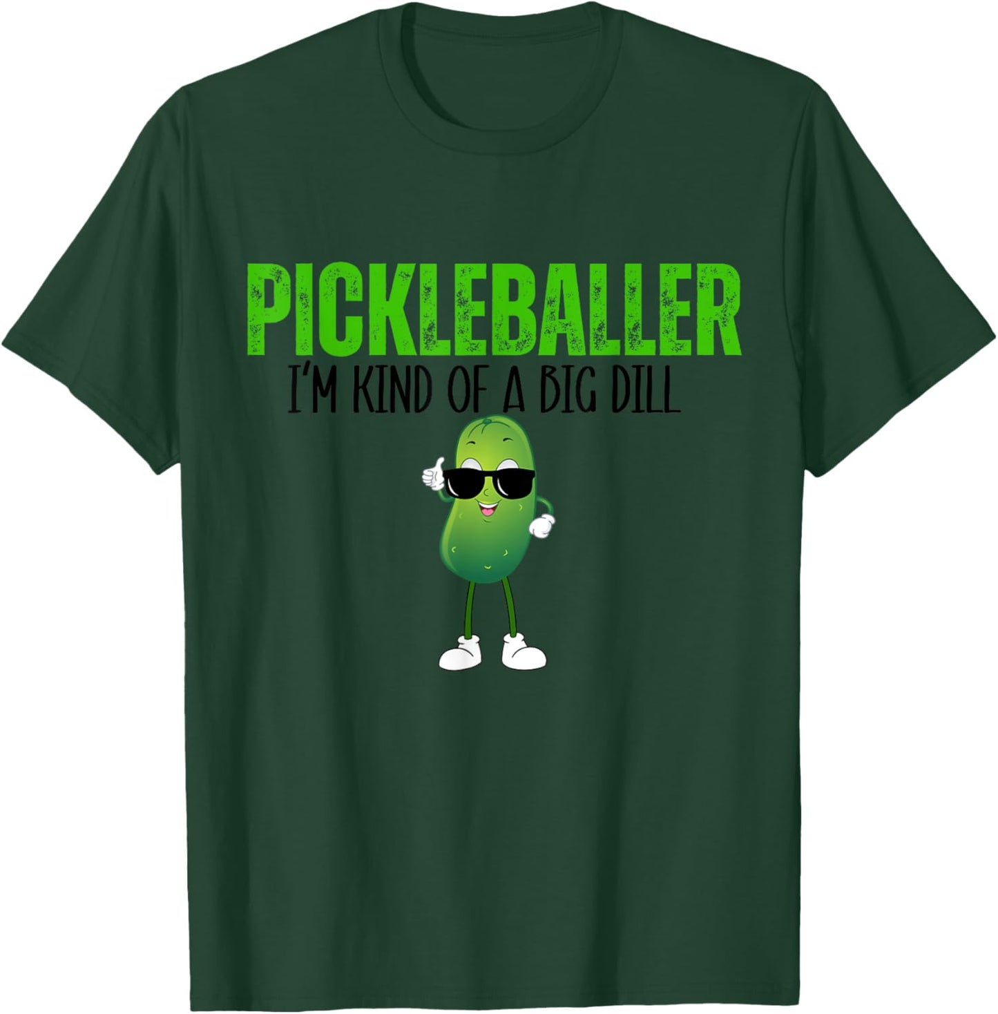 Funny Pickleballer I'm Kind of a Big Dill Pickleball Lover T-Shirt - T-Shirt | Forest