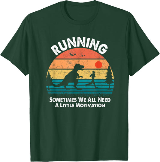Dinosaur Running Sometimes We All Need A Little Motivation T-Shirt - T-Shirt | Forest