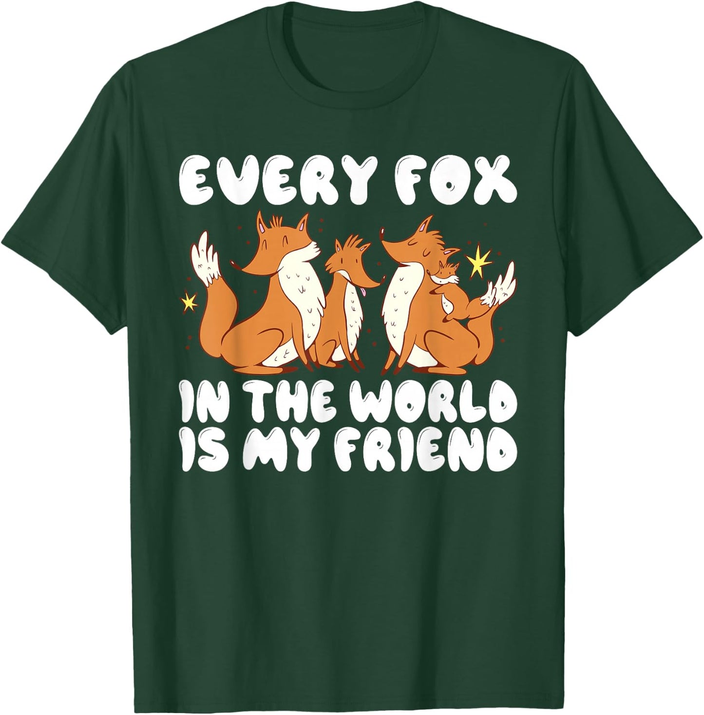 Every Fox in the World is my Friend Fox T-Shirt - T-Shirt | Forest