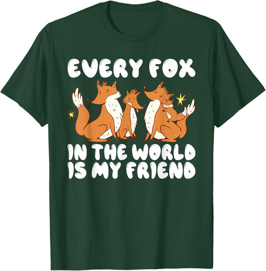 Every Fox in the World is my Friend Fox T-Shirt - T-Shirt | Forest