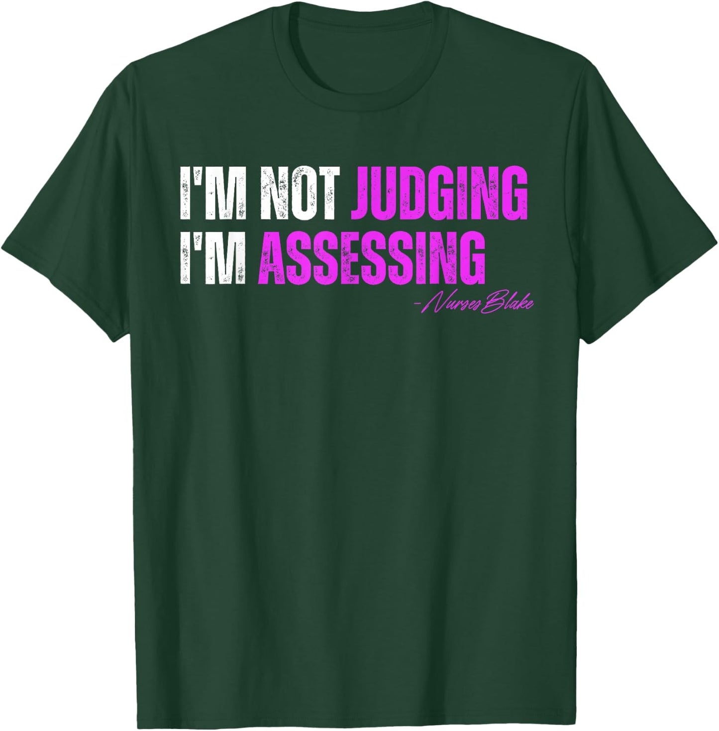 funny nurse I'm Not Judging I'm Assessing T-Shirt - T-Shirt | Forest