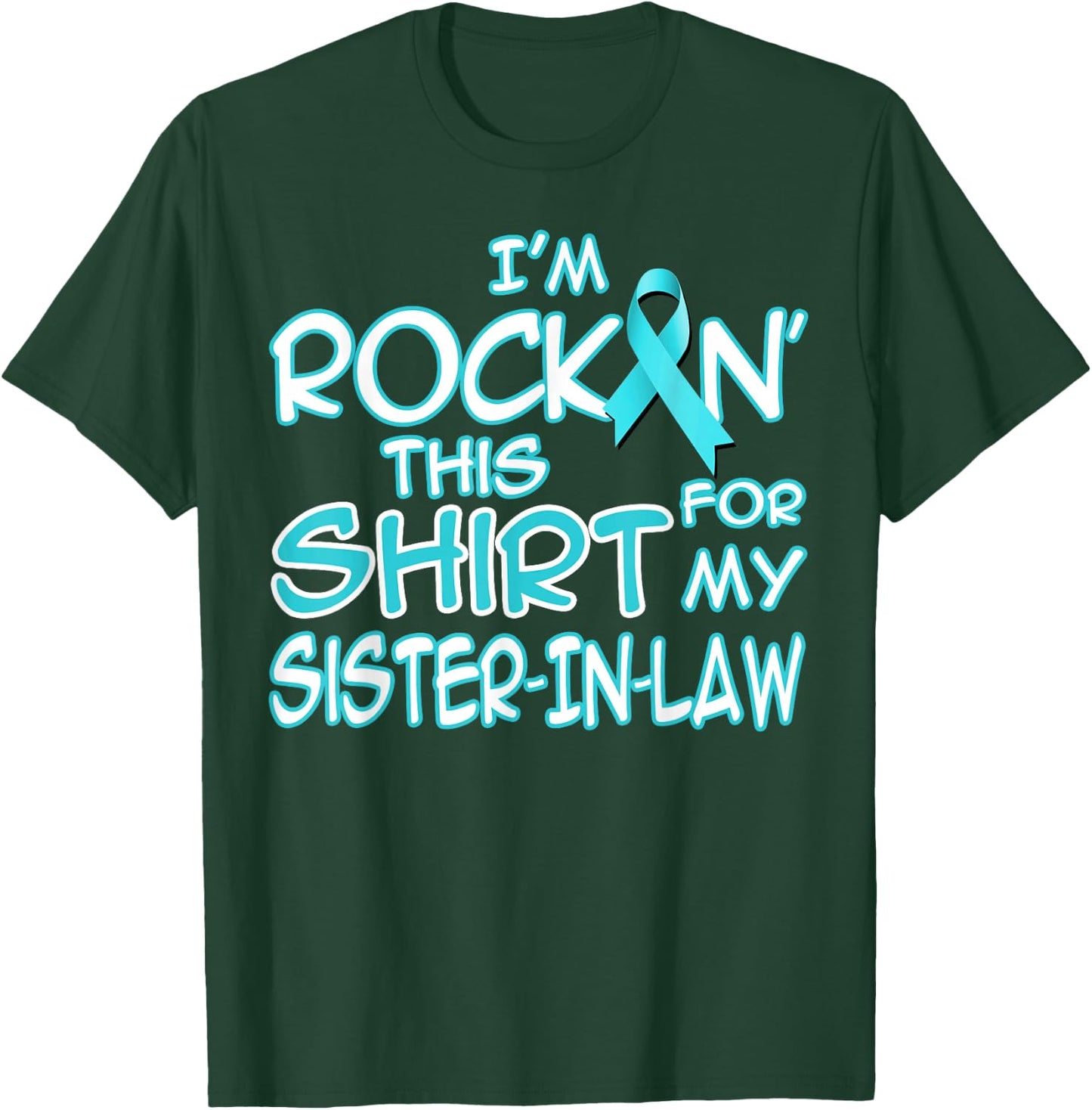 I Wear Teal For My Sister In Law Cancer Ribbon Awareness T-Shirt - T-Shirt | Forest