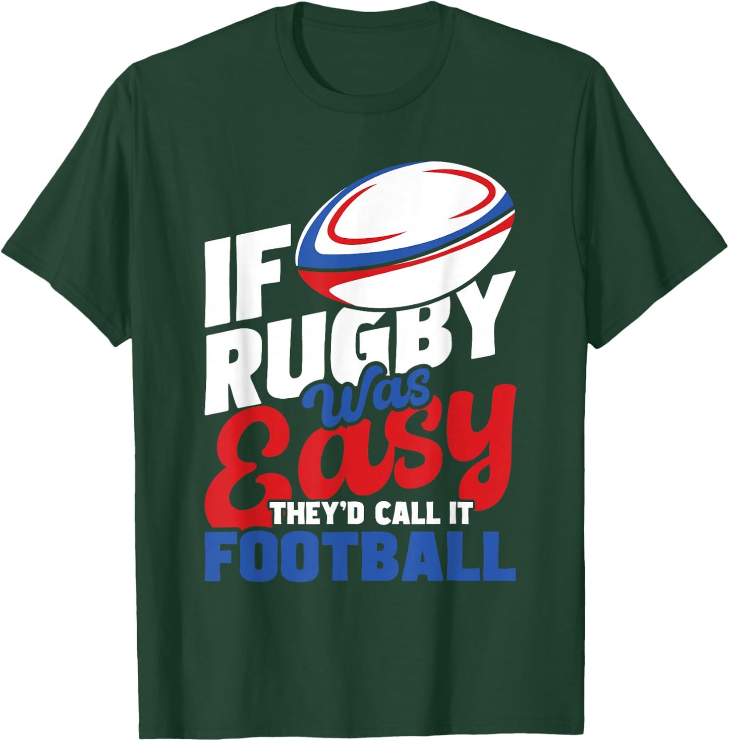 If Rugby was Easy They'd Call It Football - Rugby Player T-Shirt - T-Shirt | Forest