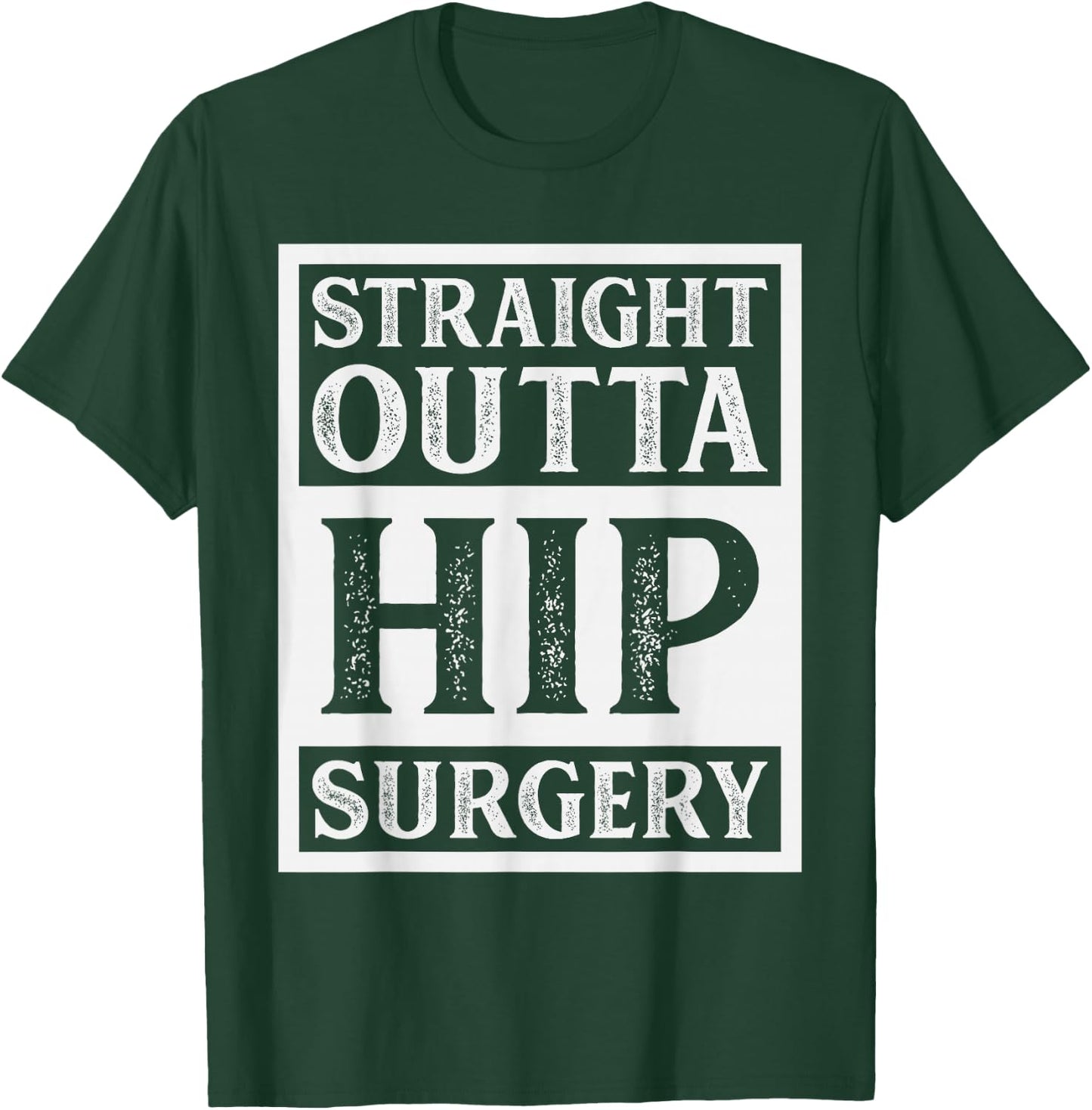 Straight Outta Hip Surgery Hospital Recovery Funny T-Shirt - T-Shirt | Forest