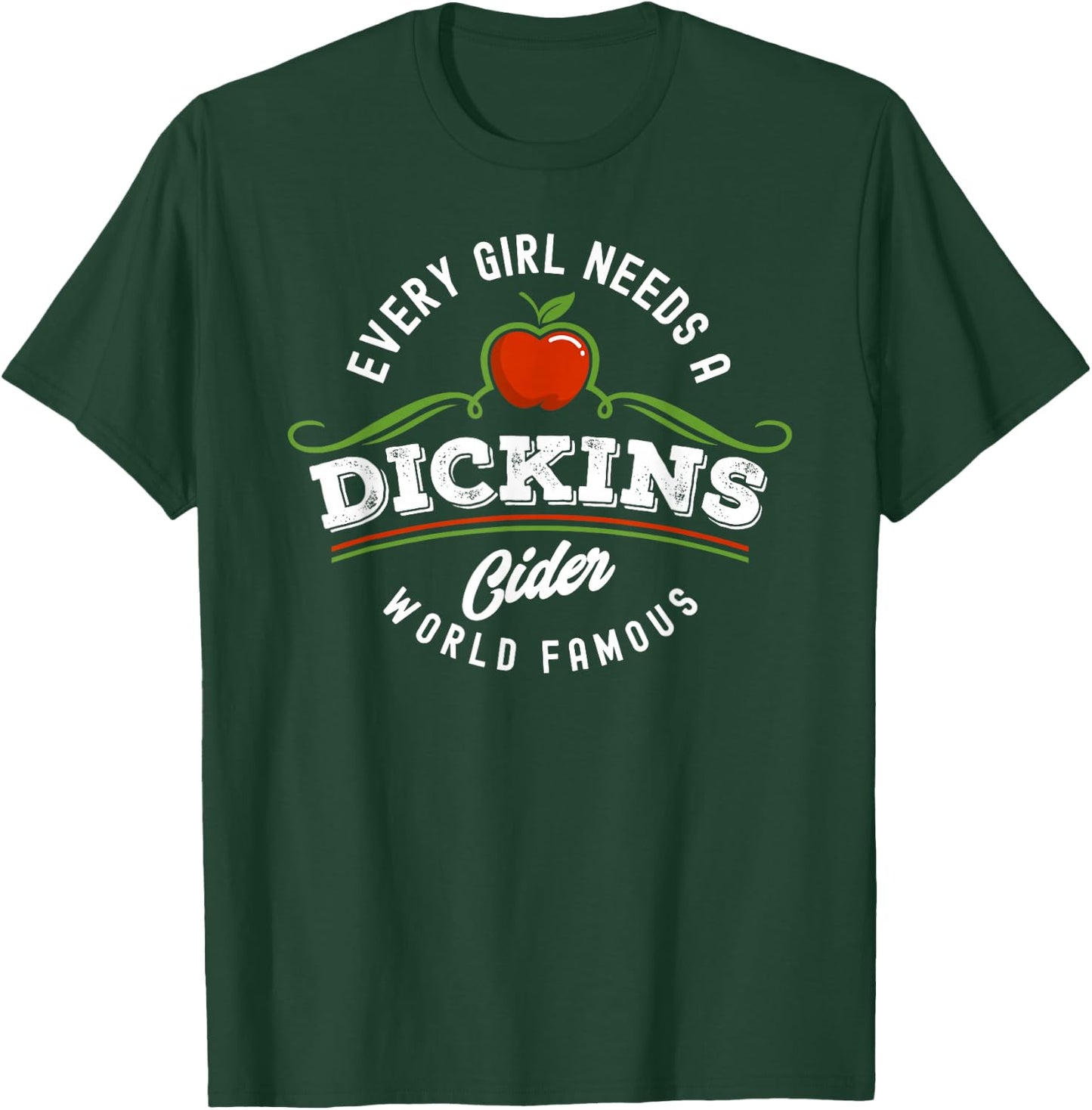 Dickins Cider World Famous For All Your Loved Ones Funny T-Shirt - T-Shirt | Forest
