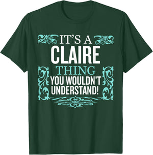 It's CLAIRE Thing You Wouldn't Understand Funny Men Women T-Shirt - T-Shirt | Forest