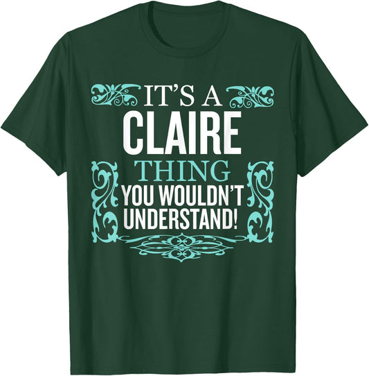 It's CLAIRE Thing You Wouldn't Understand Funny Men Women T-Shirt - T-Shirt | Forest
