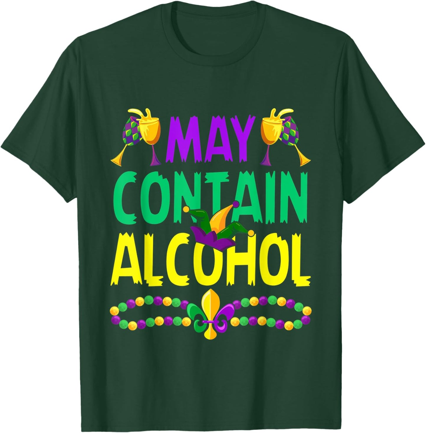 May Contain Alcohol Funny Mardi Gras Carnival Party Graphic T-Shirt - T-Shirt | Forest