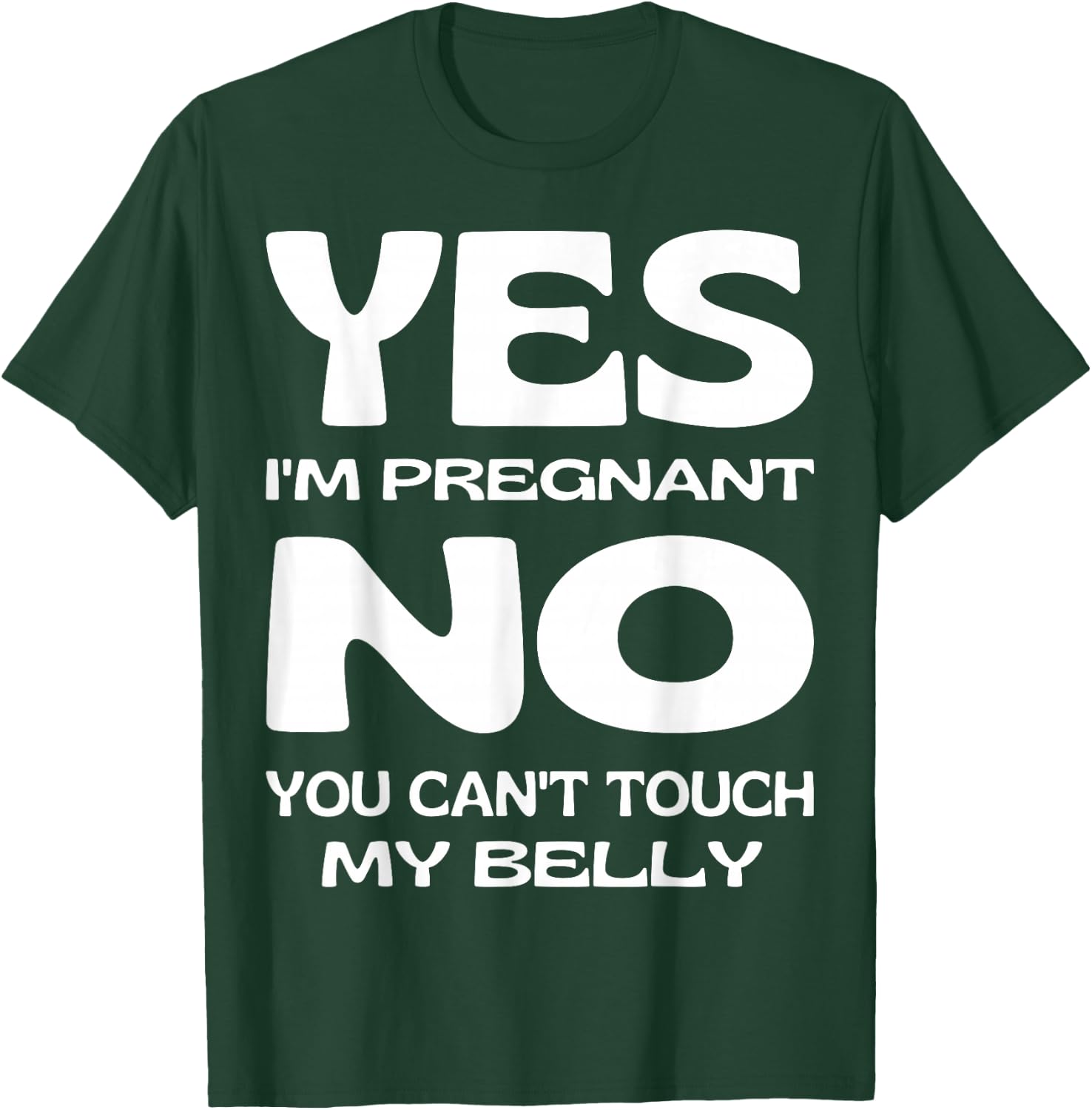 Yes I'm Pregnant Don't Touch My Belly Maternity Pregnancy T-Shirt - T-Shirt | Forest