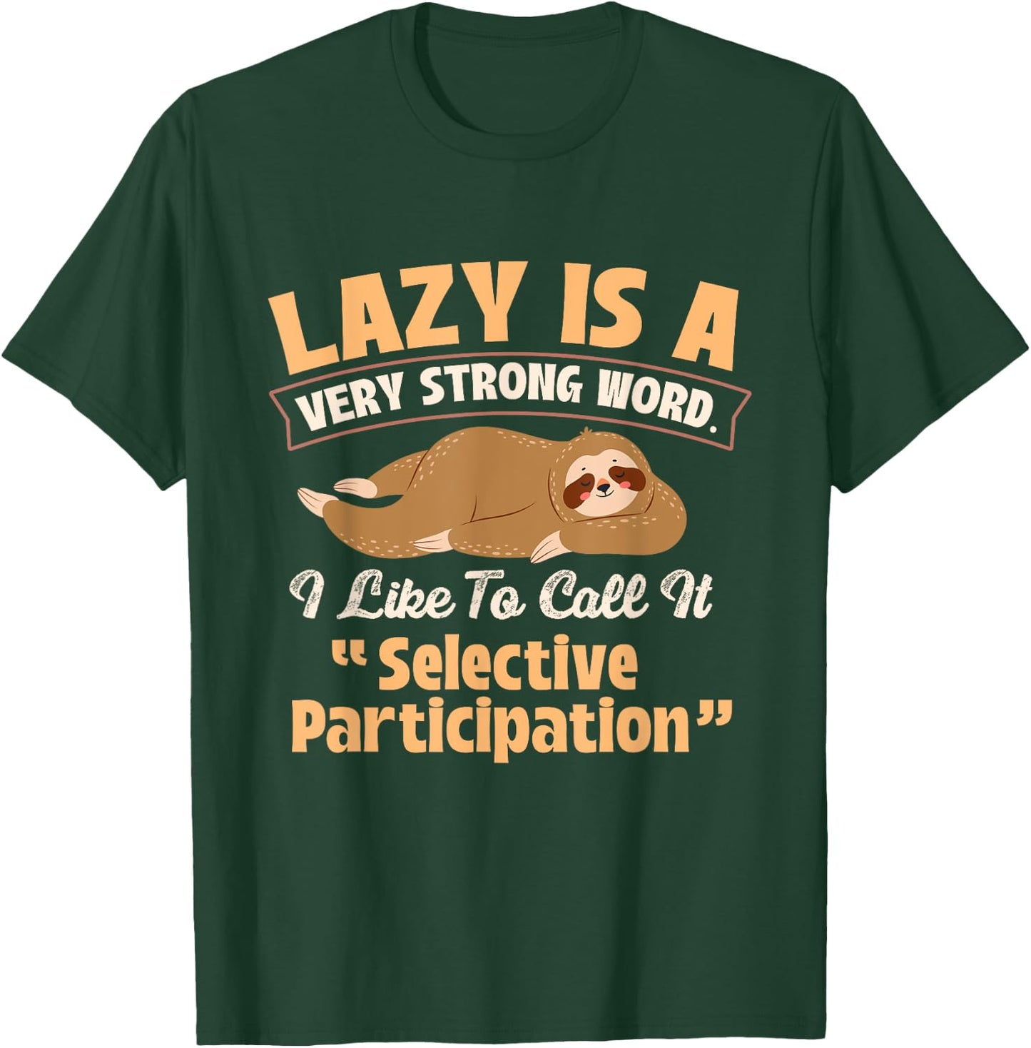Lazy Is A Very Strong Word - Sleeping Sloth Animal Lover T-Shirt - T-Shirt | Forest