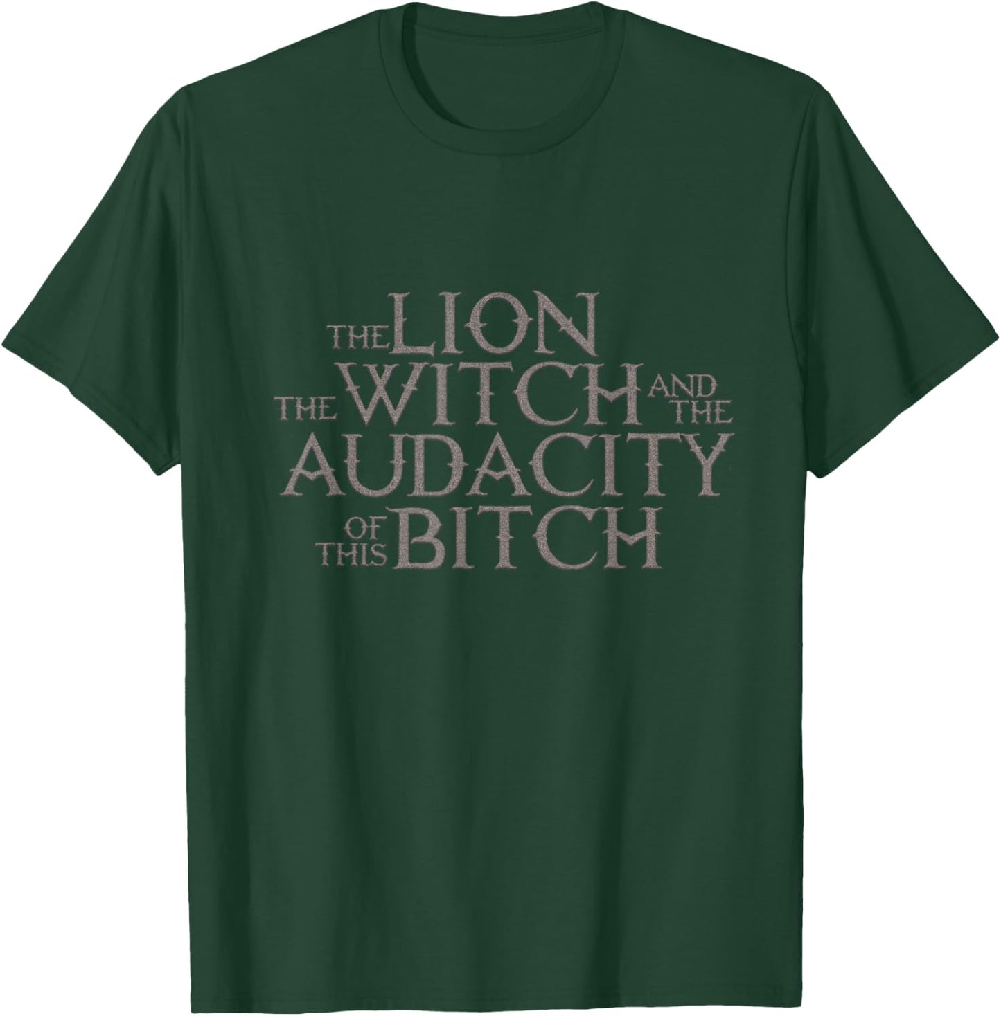 The Lion The Witch And The Audacity of this T-Shirt - T-Shirt | Forest